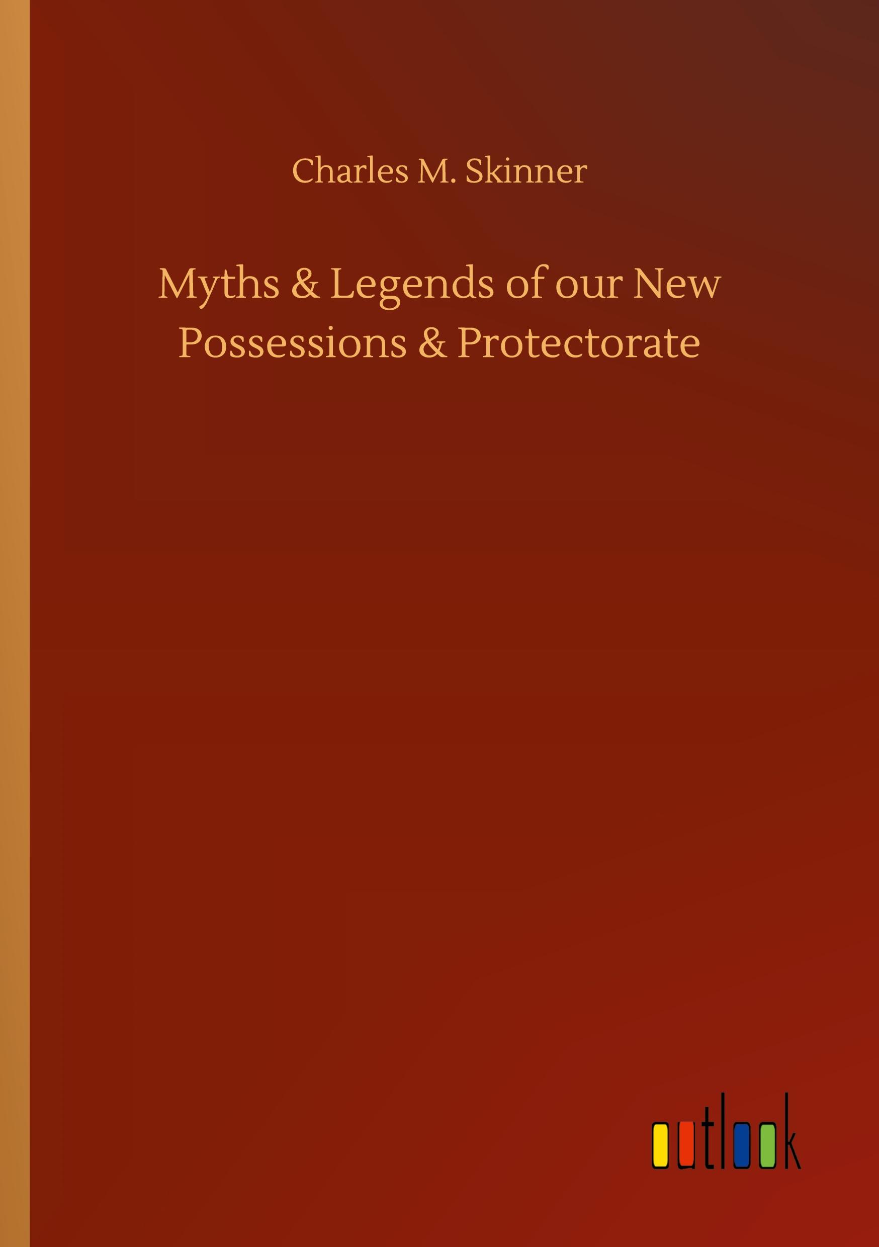 Vorderes Coverbild Myths & Legends of our New Possessions & Protectorate