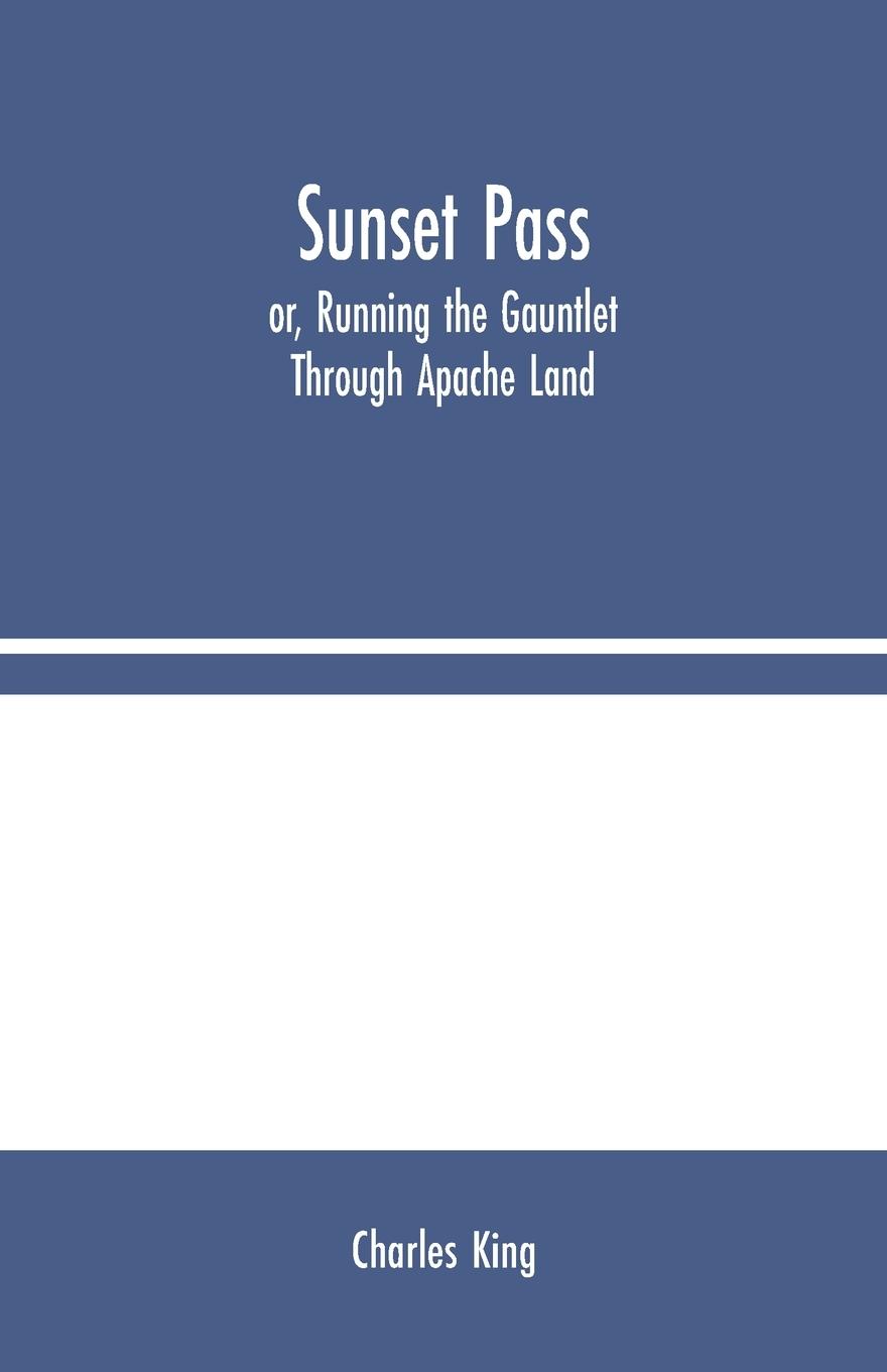 Vorderes Coverbild Sunset Pass; or, Running the Gauntlet Through Apache Land