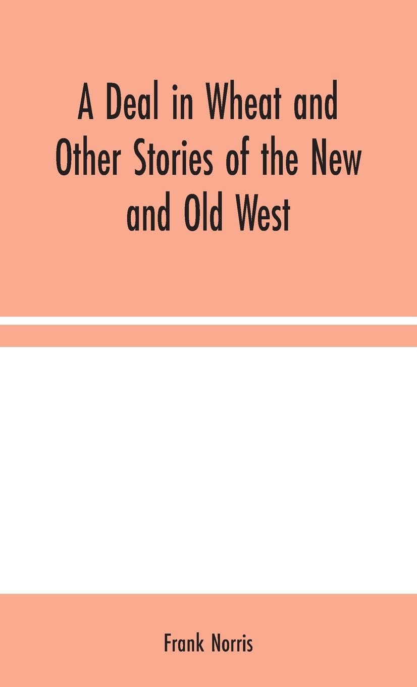 Vorderes Coverbild A Deal in Wheat and Other Stories of the New and Old West