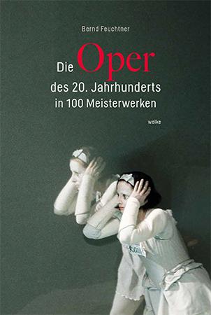Vorderes Coverbild Die Oper des 20. Jahrhunderts in 100 Meisterwerken