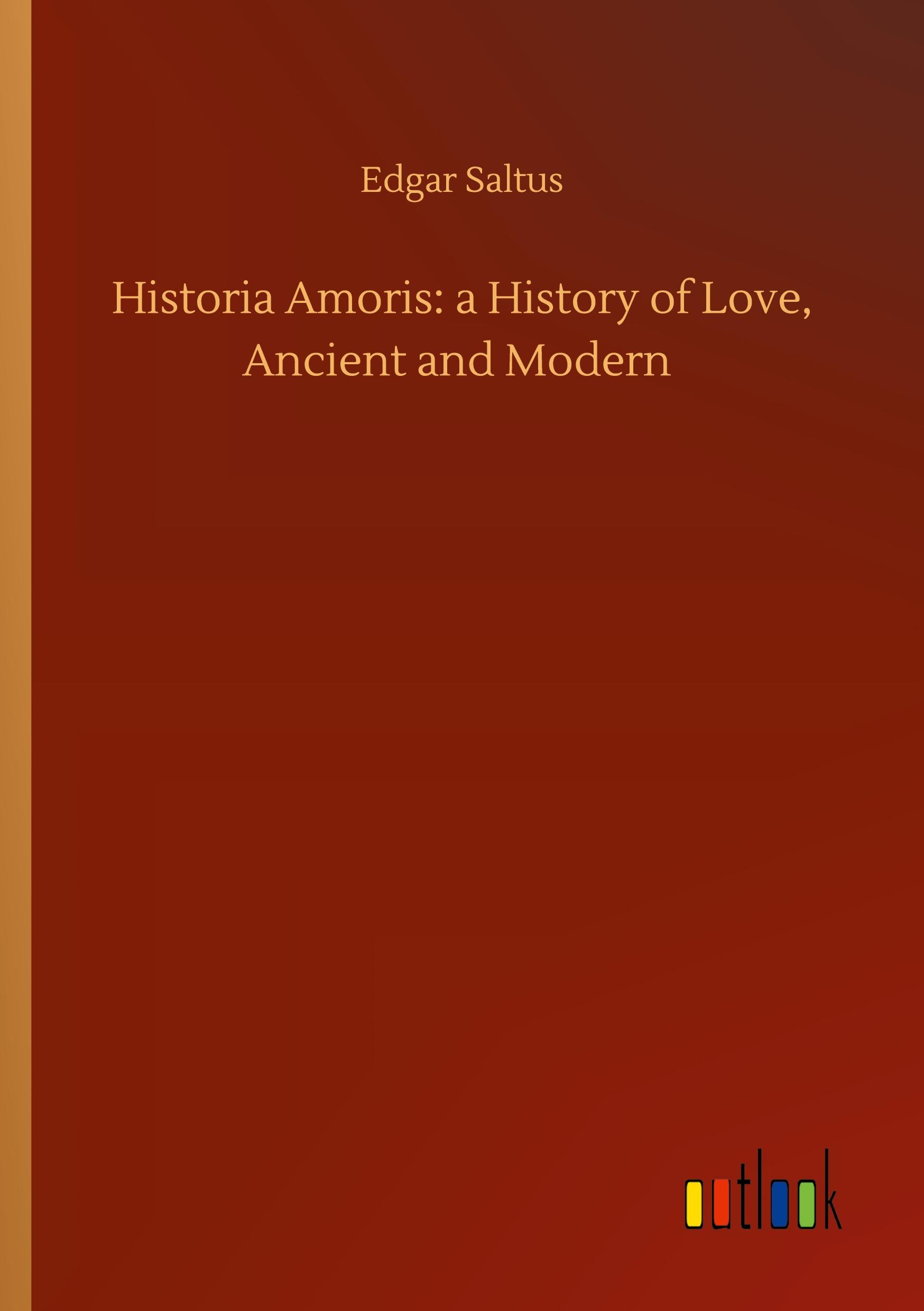 Vorderes Coverbild Historia Amoris: a History of Love, Ancient and Modern