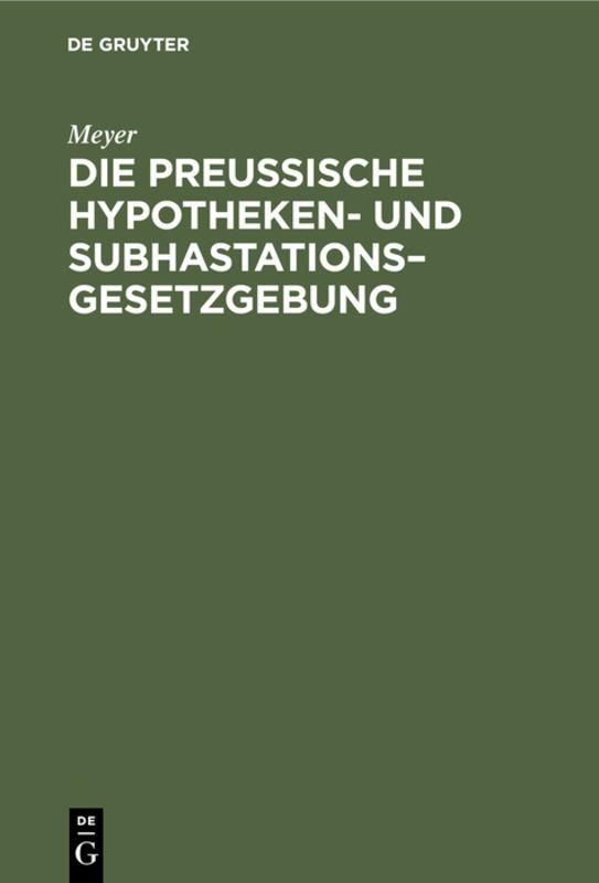 Vorderes Coverbild Die Preußische Hypotheken- und Subhastations-Gesetzgebung