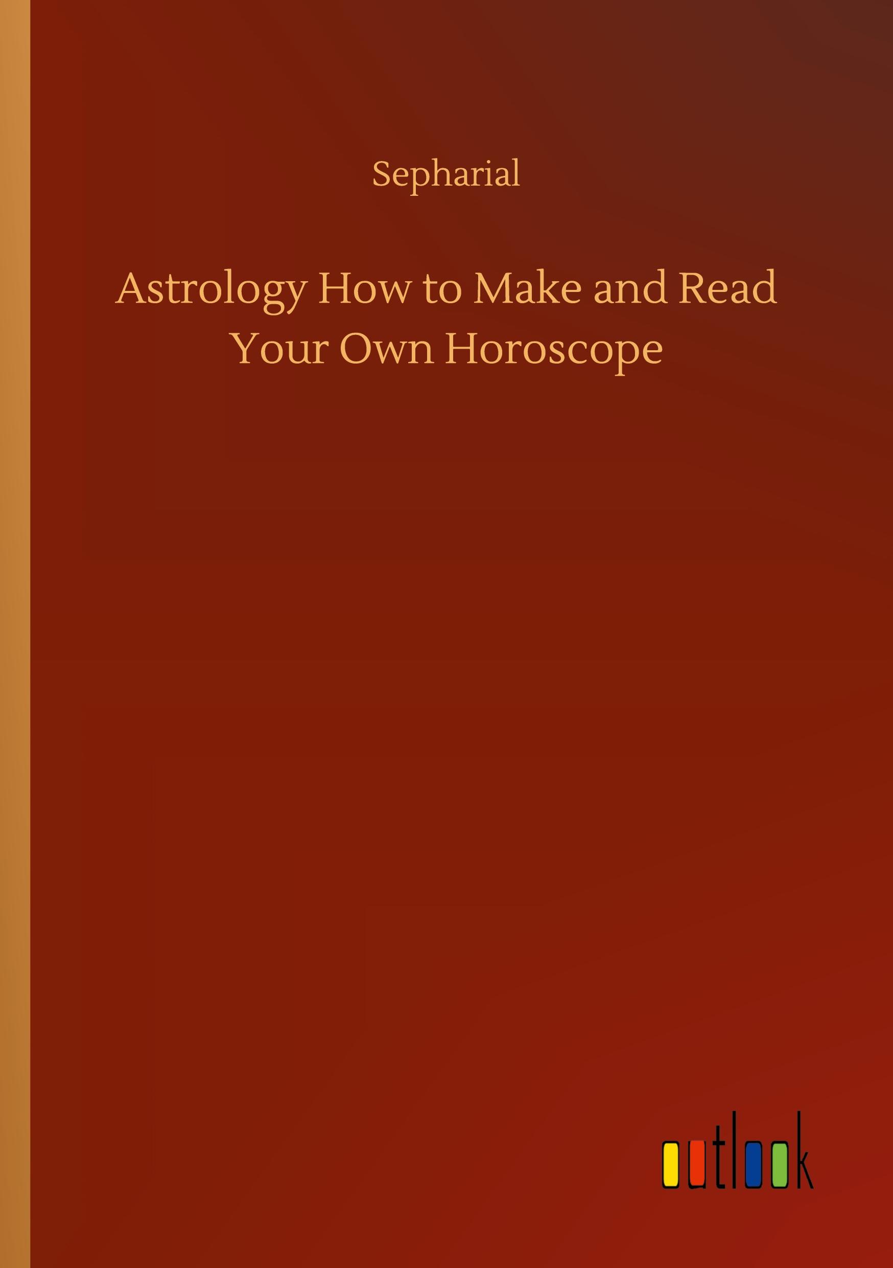 Vorderes Coverbild Astrology How to Make and Read Your Own Horoscope