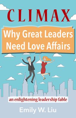 Vorderes Coverbild Climax: Why Great Leaders Need Love Affairs