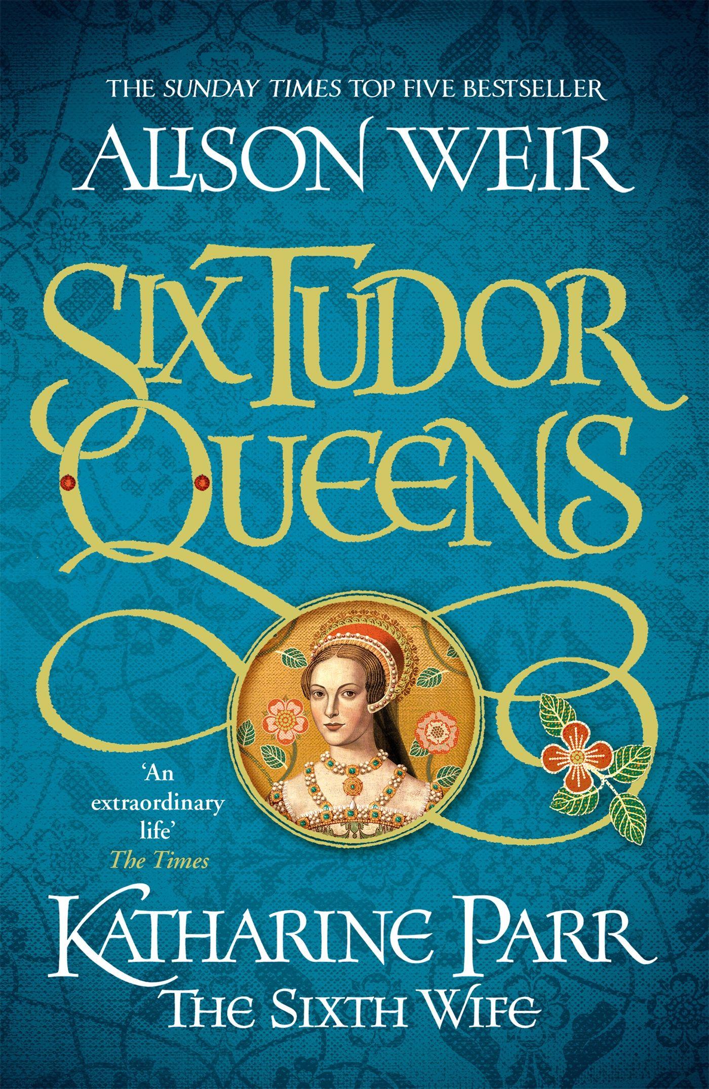 Vorderes Coverbild Six Tudor Queens: Katharine Parr, The Sixth Wife