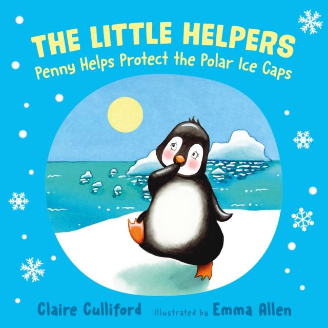 Vorderes Coverbild The Little Helpers: Penny Helps Protect the Polar Ice Caps