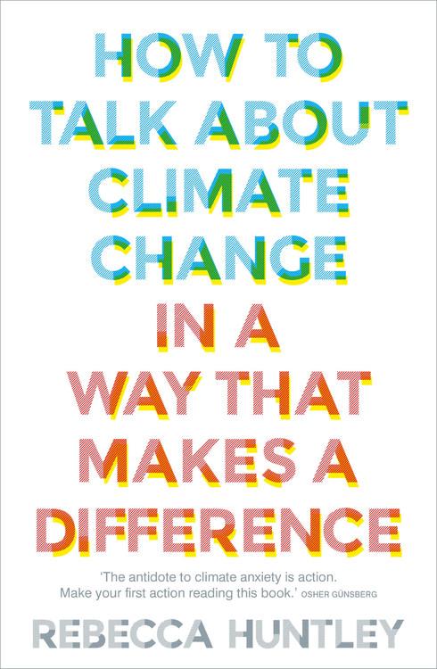 Vorderes Coverbild How to Talk about Climate Change in a Way That Makes a Difference
