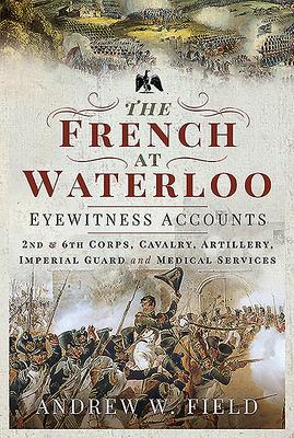 Vorderes Coverbild The French at Waterloo - Eyewitness Accounts