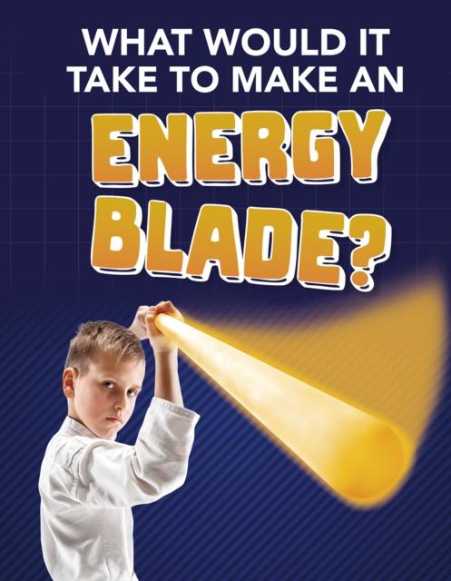 Vorderes Coverbild What Would It Take to Make an Energy Blade?
