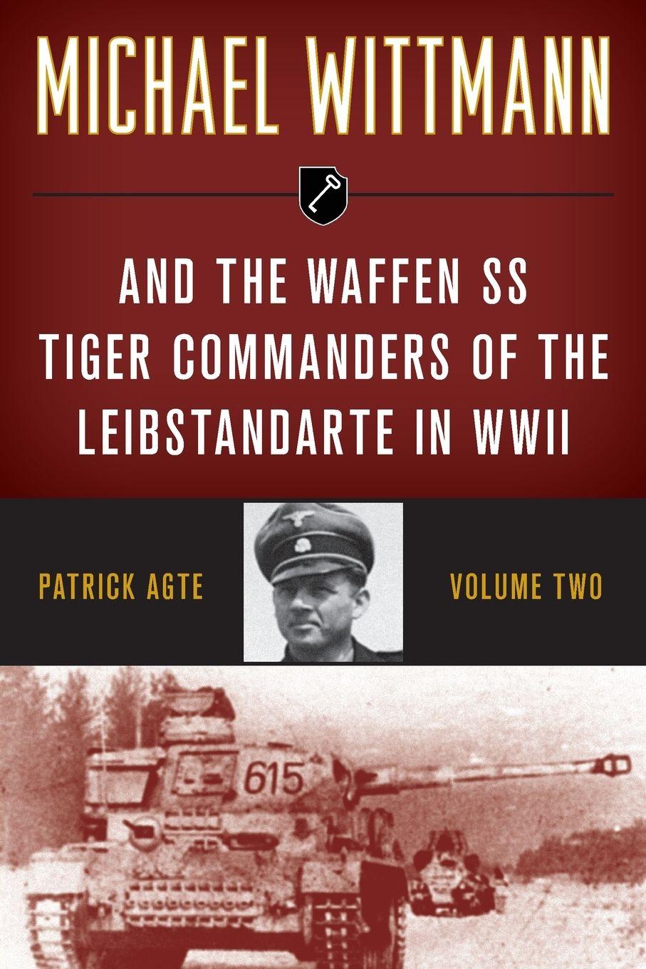 Vorderes Coverbild Michael Wittmann & the Waffen SS Tiger Commanders of the Leibstandarte in WWII