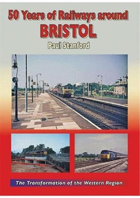 Vorderes Coverbild 50 Years of Railways Around Bristol