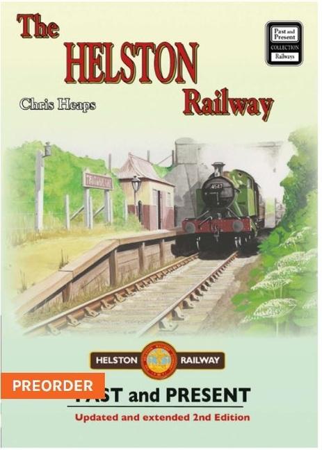 Vorderes Coverbild The Helston Railway Past & Present (new edition)