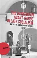 Vorderes Coverbild The Hungarian Avant-Garde in Late Socialism