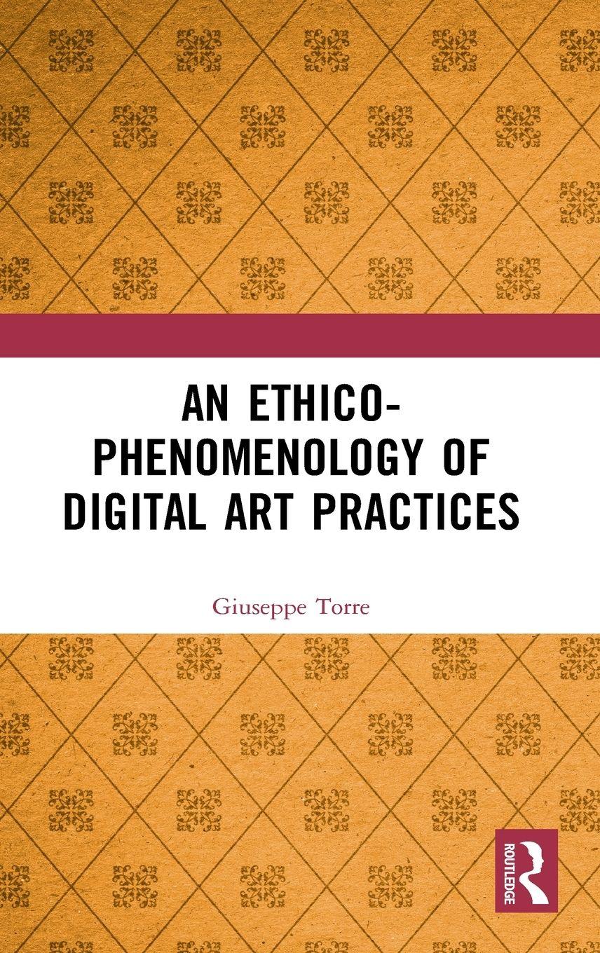 Vorderes Coverbild An Ethico-Phenomenology of Digital Art Practices