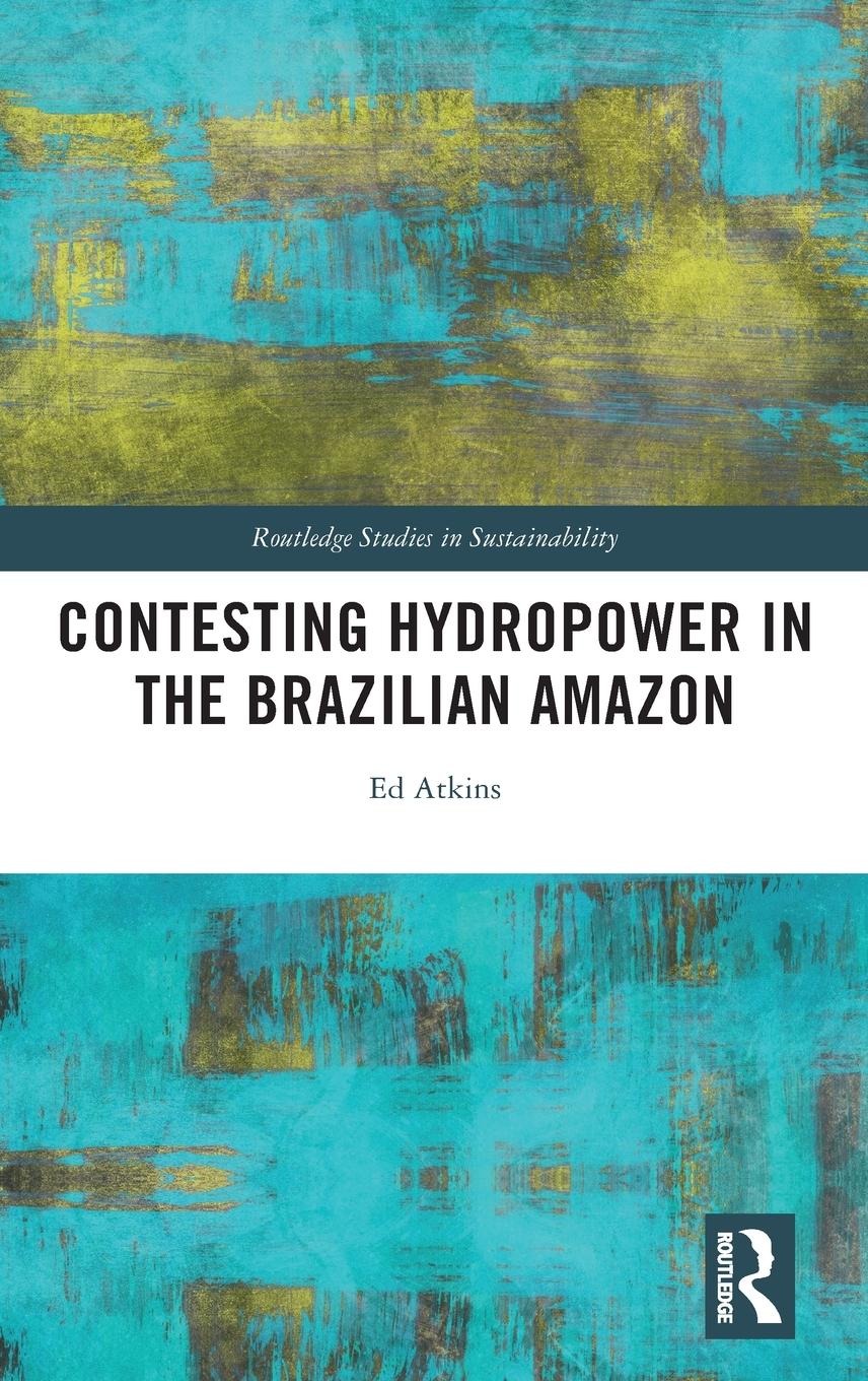 Vorderes Coverbild Contesting Hydropower in the Brazilian Amazon