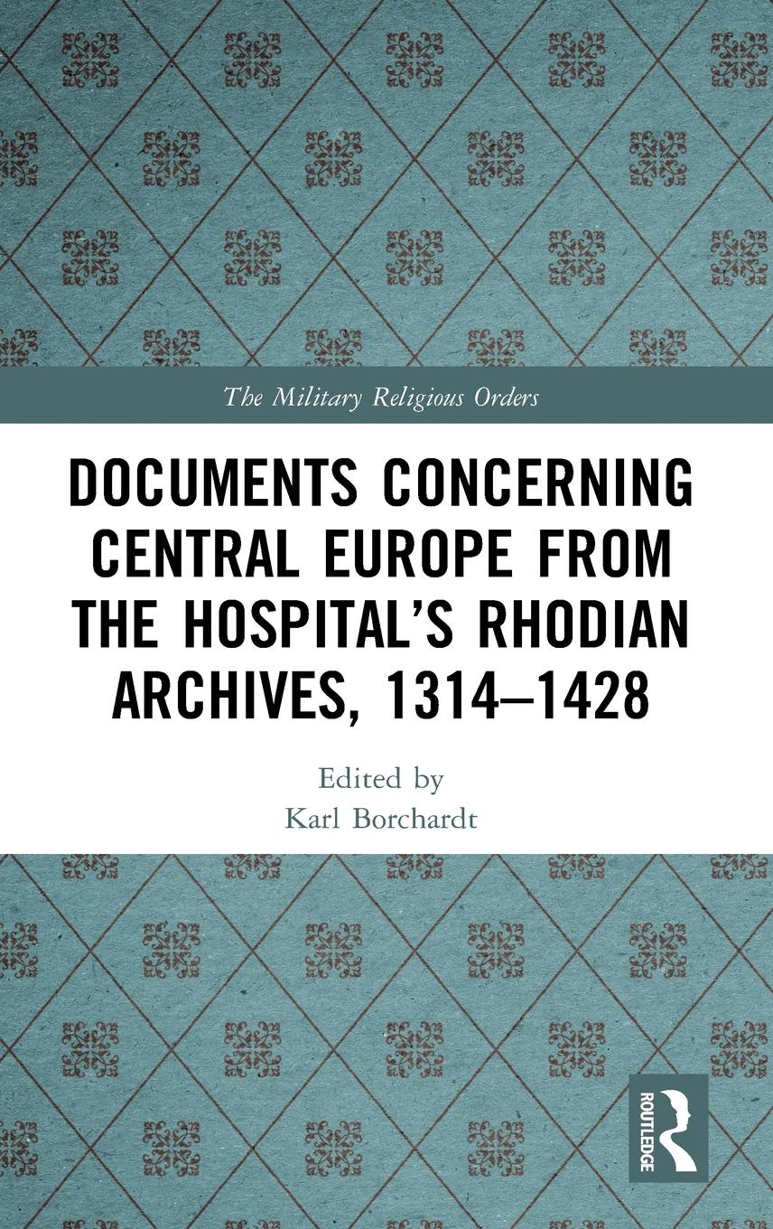Vorderes Coverbild Documents Concerning Central Europe from the Hospital's Rhodian Archives, 1314-1428
