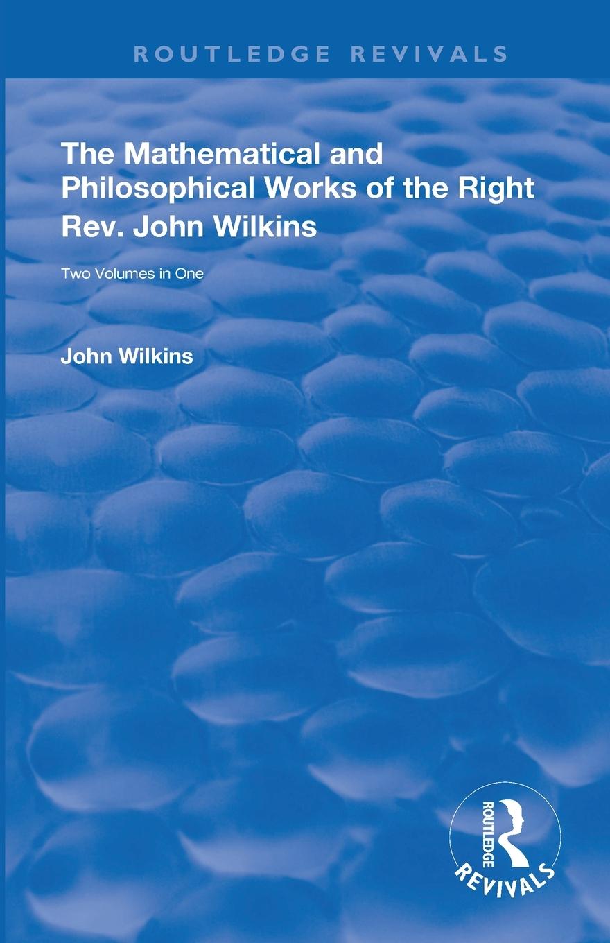 Vorderes Coverbild The Mathematical and Philosophical Works of the Right Rev. John Wilkins