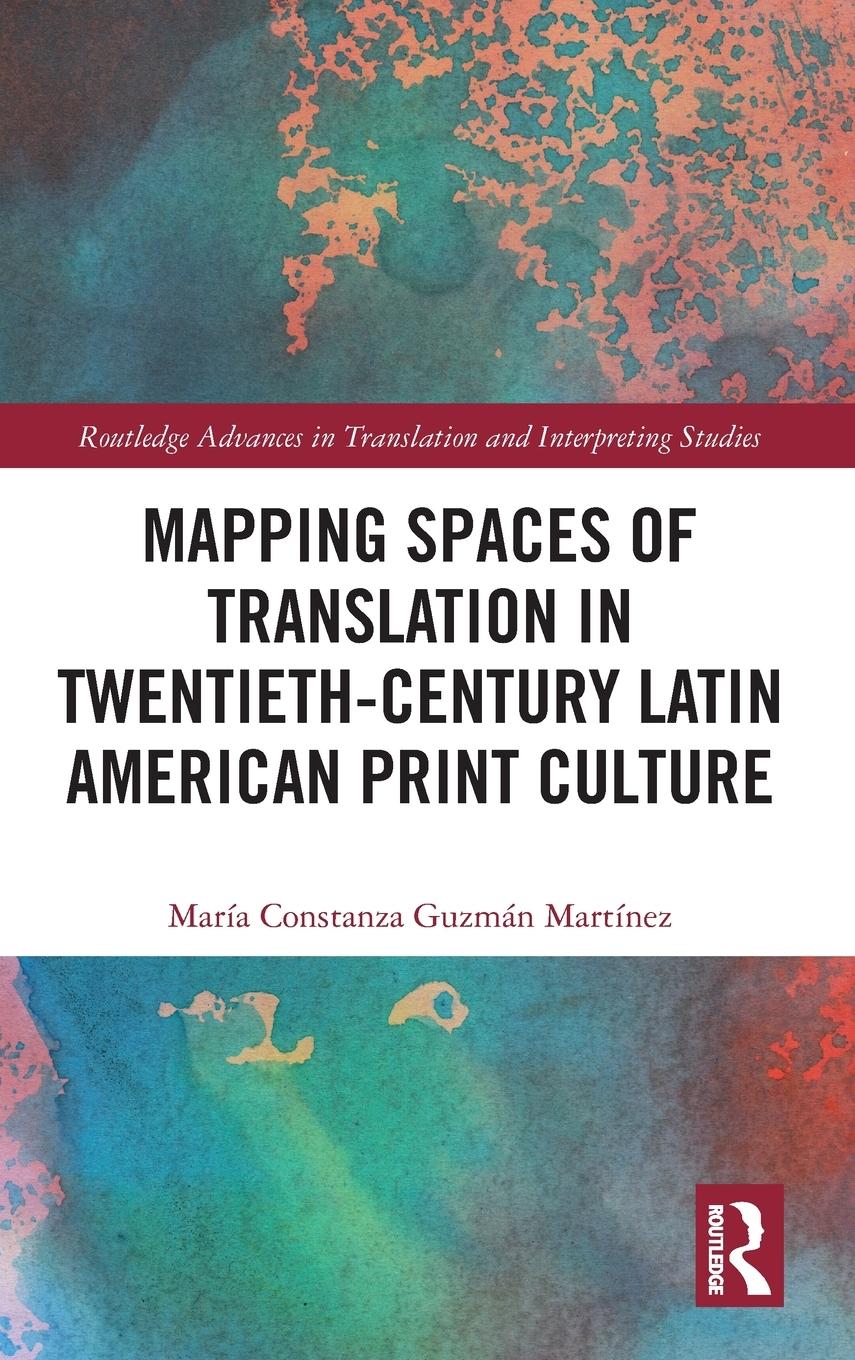 Vorderes Coverbild Mapping Spaces of Translation in Twentieth-Century Latin American Print Culture