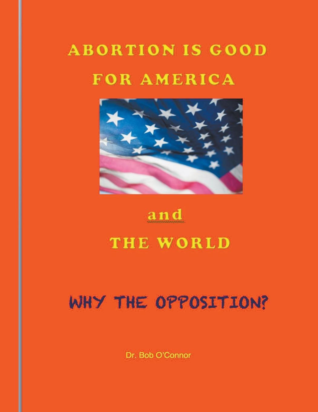 Vorderes Coverbild Abortion Is Good for America--and the World