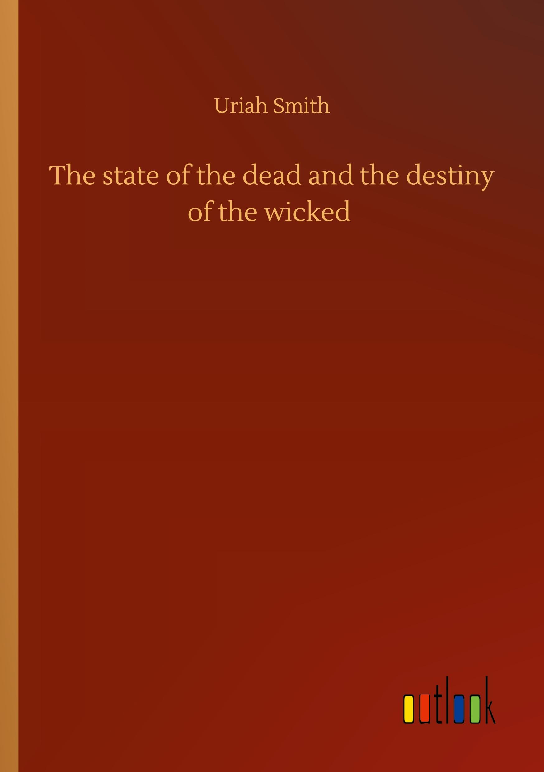 Vorderes Coverbild The state of the dead and the destiny of the wicked
