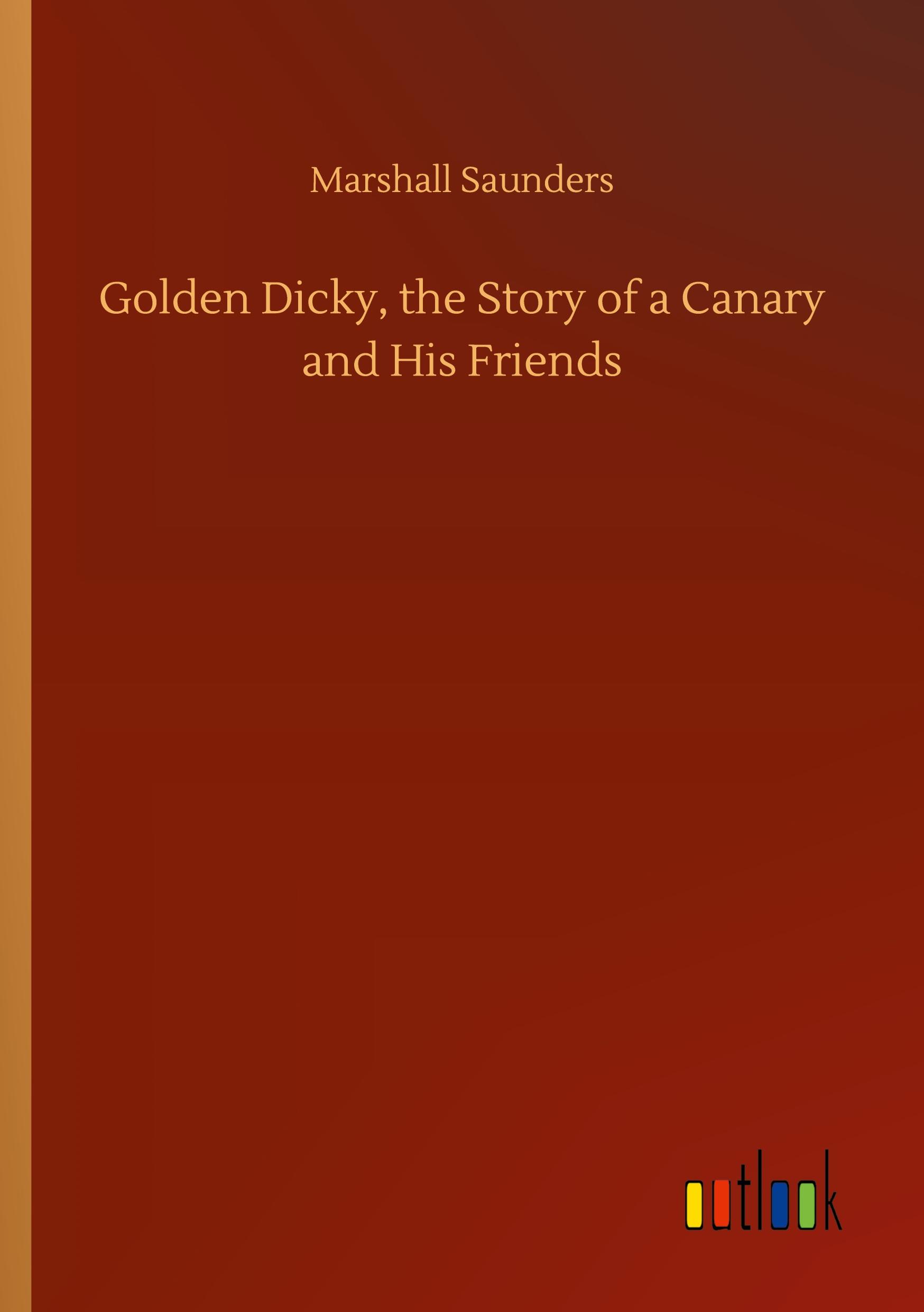 Vorderes Coverbild Golden Dicky, the Story of a Canary and His Friends
