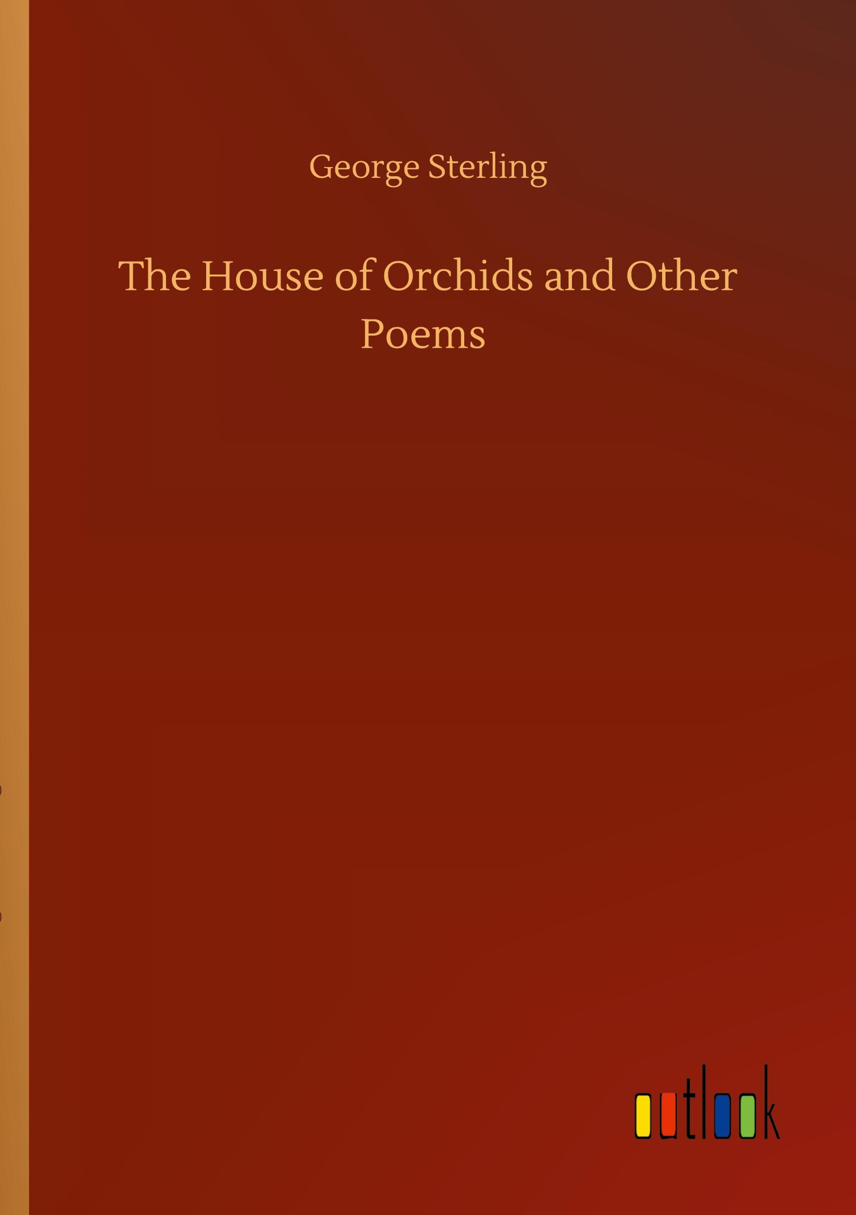 Vorderes Coverbild The House of Orchids and Other Poems