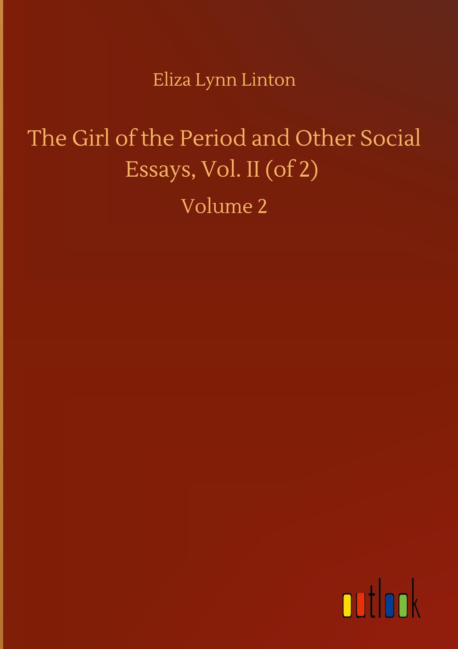 Vorderes Coverbild The Girl of the Period and Other Social Essays, Vol. II (of 2)