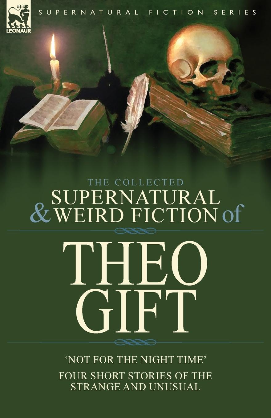 Vorderes Coverbild The Collected Supernatural and Weird Fiction of Theo Gift