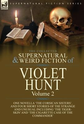Vorderes Coverbild The Collected Supernatural and Weird Fiction of Violet Hunt