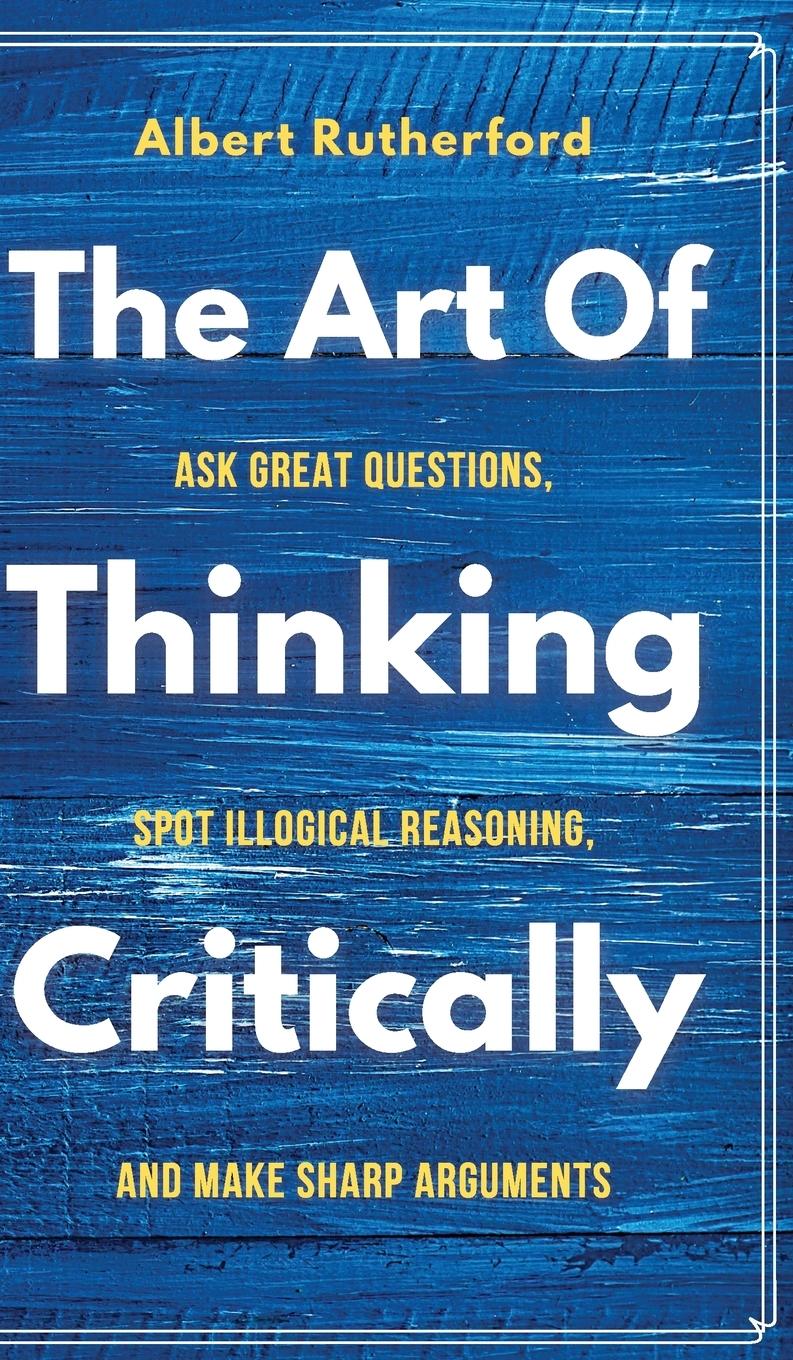 Vorderes Coverbild The Art of Thinking Critically