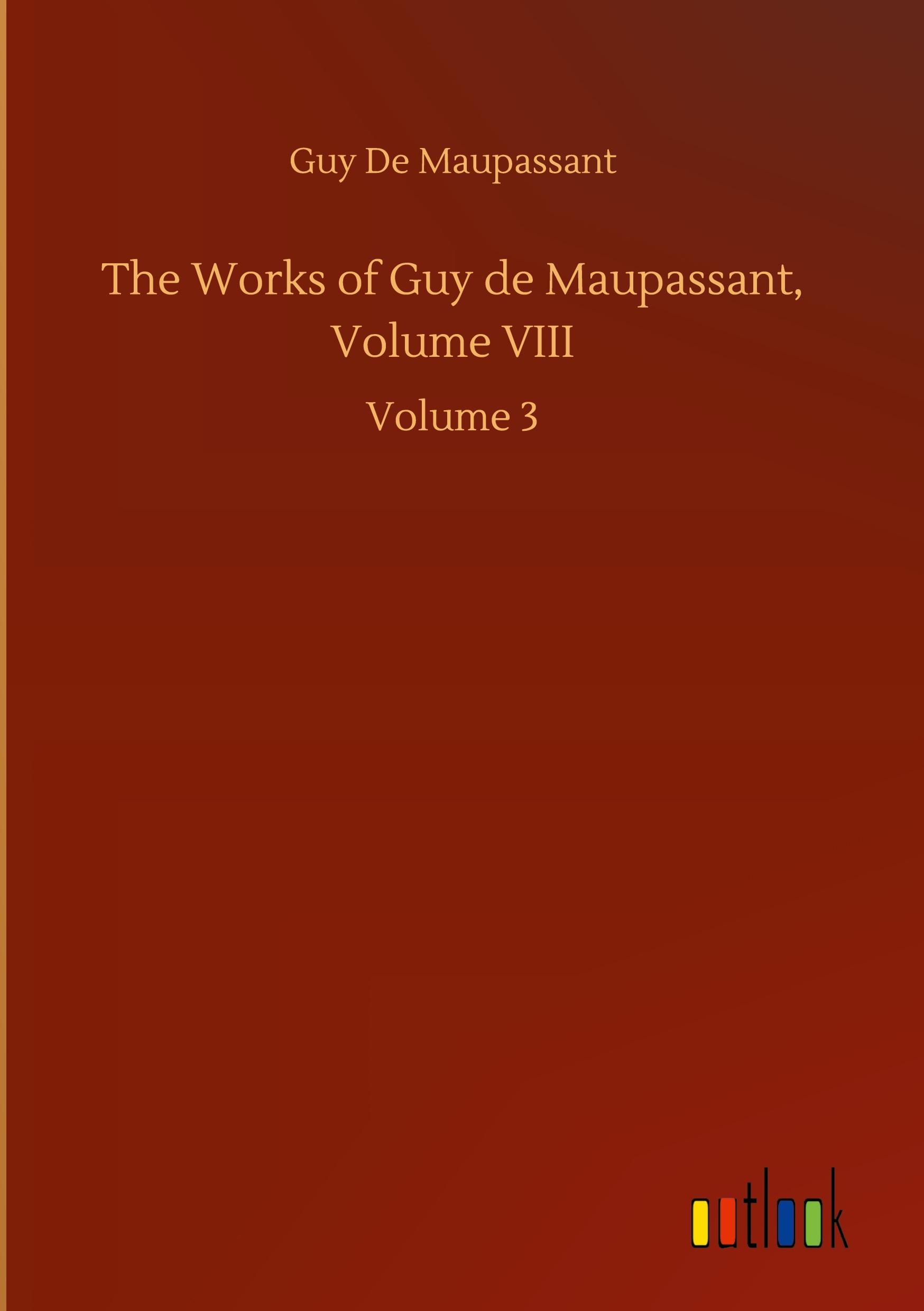 Vorderes Coverbild The Works of Guy de Maupassant, Volume VIII