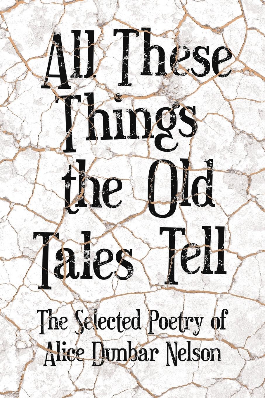 Vorderes Coverbild All These Things the Old Tales Tell - The Selected Poetry of Alice Dunbar Nelson