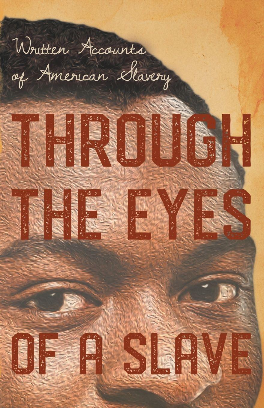 Vorderes Coverbild Through the Eyes of a Slave - Written Accounts of American Slavery