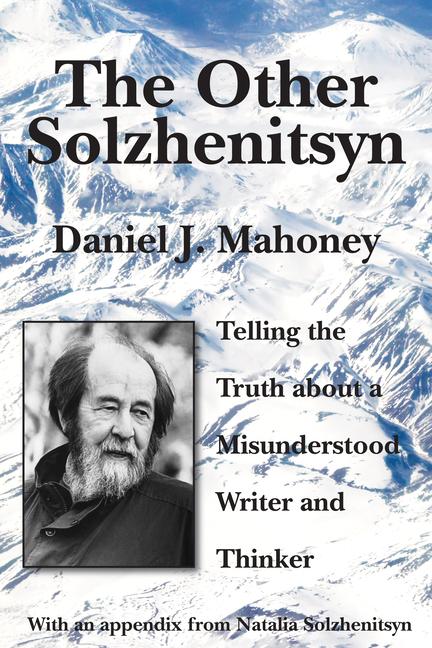 Vorderes Coverbild The Other Solzhenitsyn: Telling the Truth about a Misunderstood Writer and Thinker