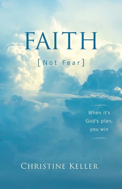Vorderes Coverbild FAITH Not Fear: When It's God's Plan, You Win