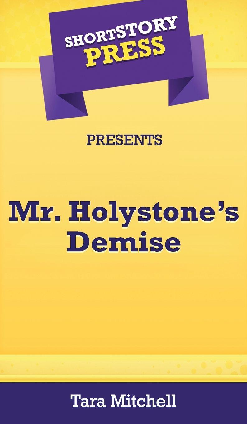 Vorderes Coverbild Short Story Press Presents Mr. Holystone's Demise