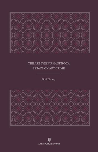 Vorderes Coverbild The Art Thief's Handbook: Essays on Art Crime