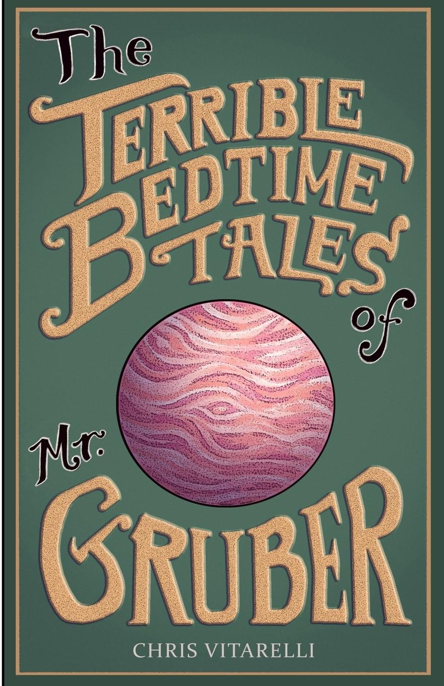Vorderes Coverbild The Terrible Bedtime Tales of Mr. Gruber