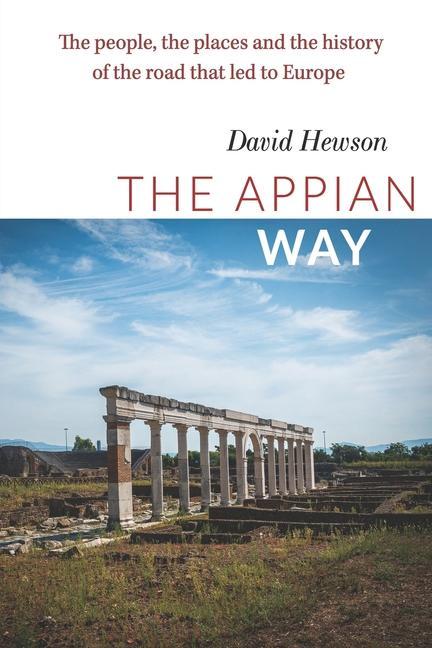 Vorderes Coverbild The Appian Way: The people, the places and the history of the road that led to Europe