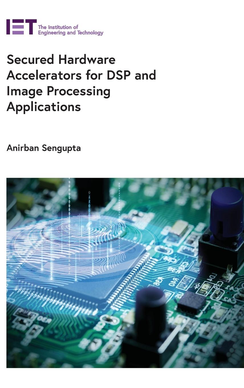 Vorderes Coverbild Secured Hardware Accelerators for DSP and Image Processing Applications