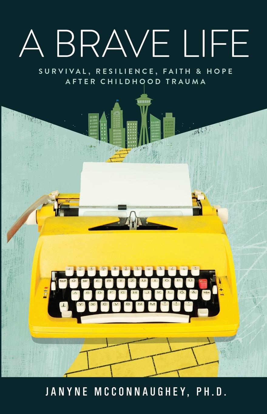 Vorderes Coverbild A Brave Life: Survival, Resilience, Faith and Hope after Childhood Trauma