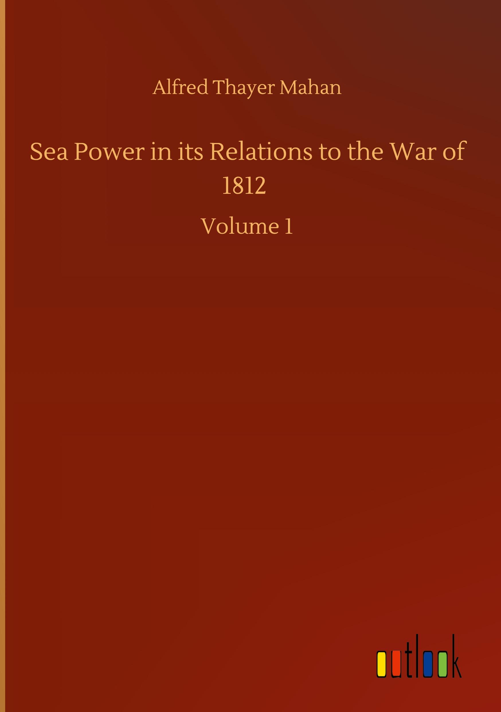 Vorderes Coverbild Sea Power in its Relations to the War of 1812