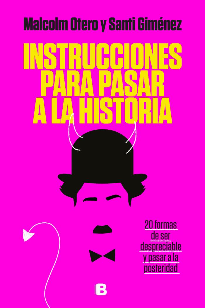 Vorderes Coverbild Instrucciones para pasar a la historia : veinte pasos para pasar a la posteridad siendo infame