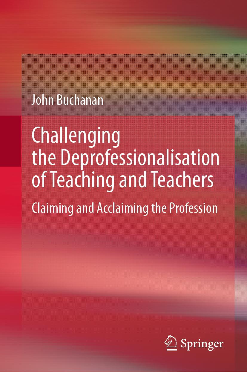 Vorderes Coverbild Challenging the Deprofessionalisation of Teaching and Teachers