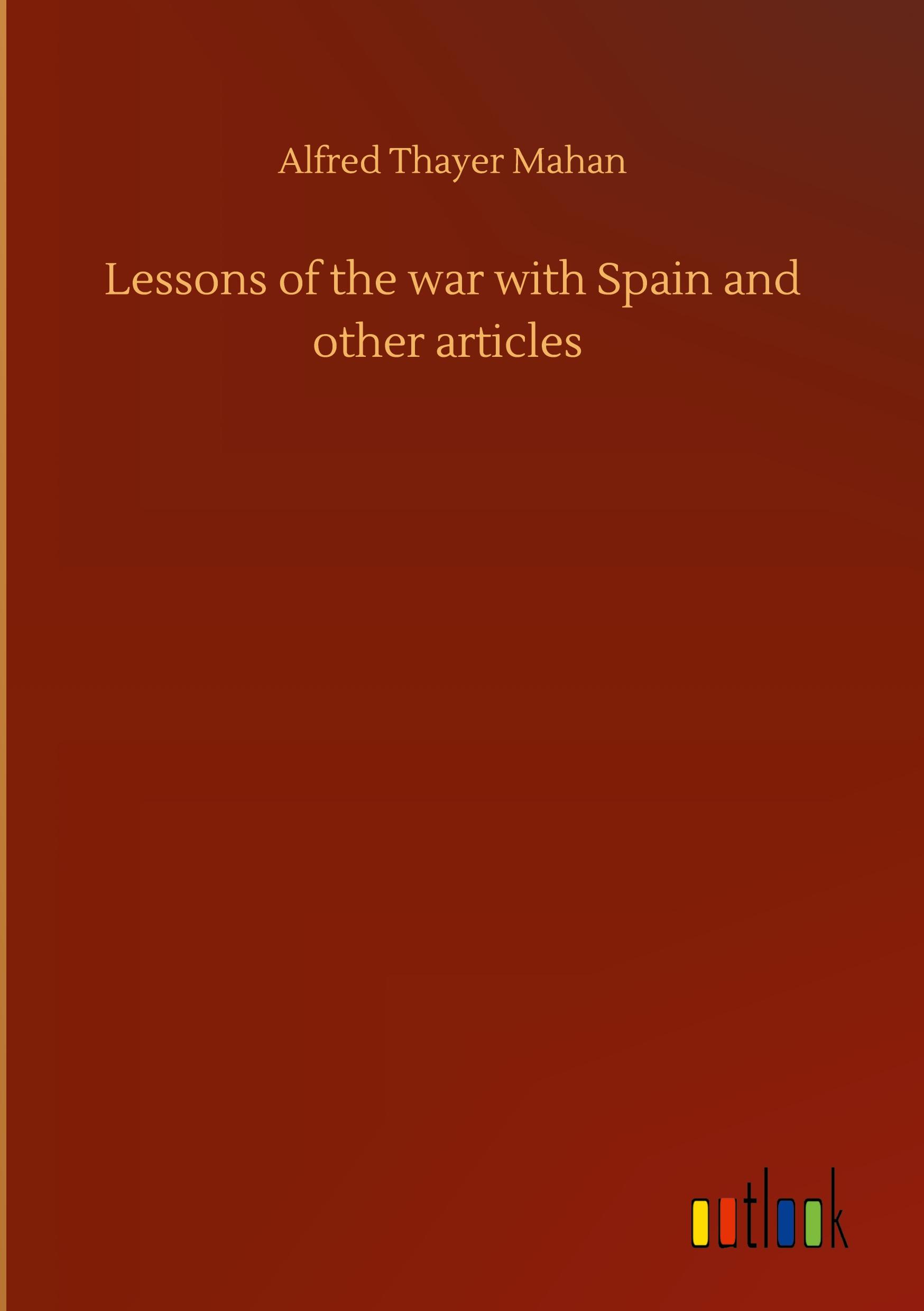 Vorderes Coverbild Lessons of the war with Spain and other articles