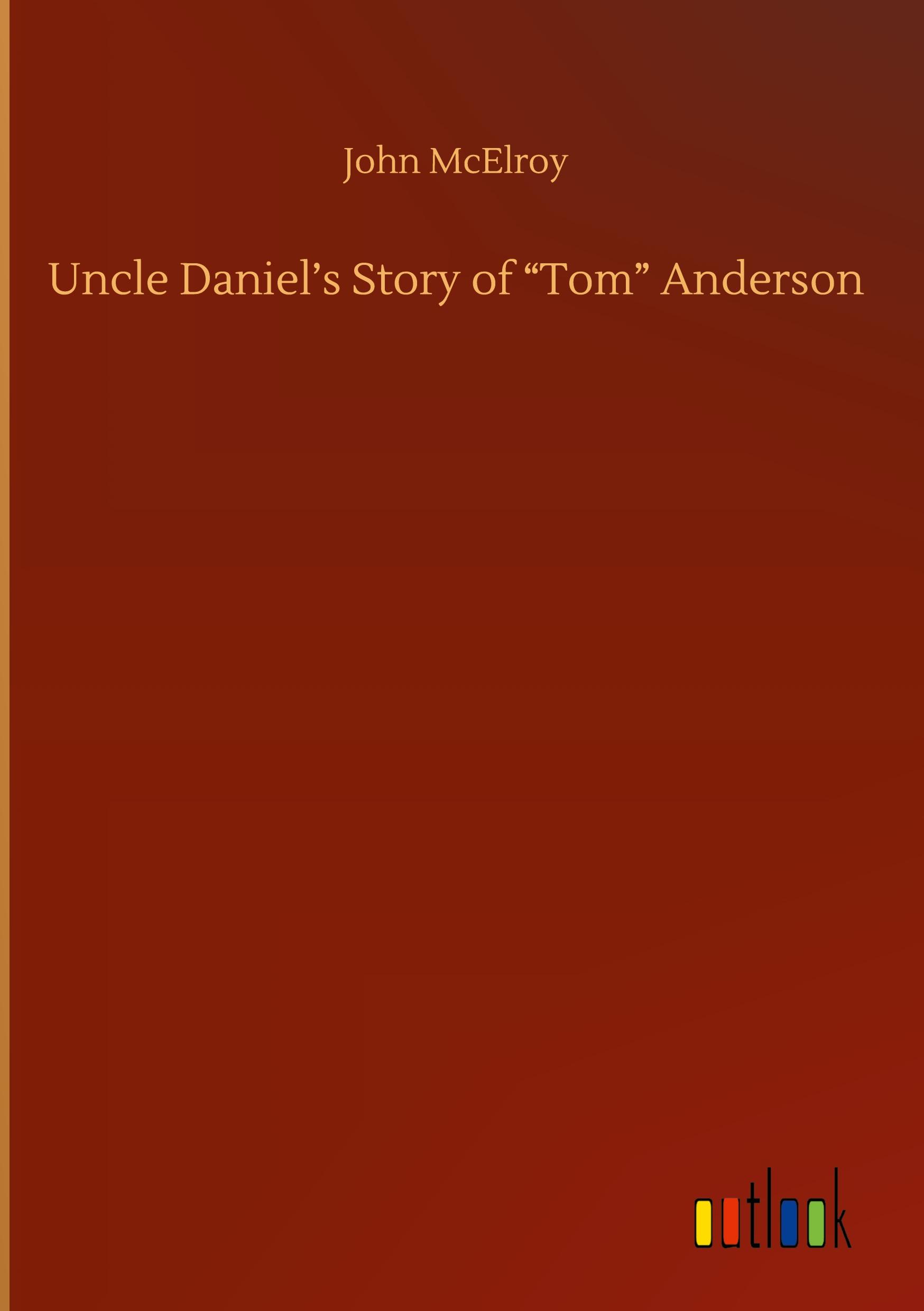 Vorderes Coverbild Uncle Daniel's Story of "Tom" Anderson