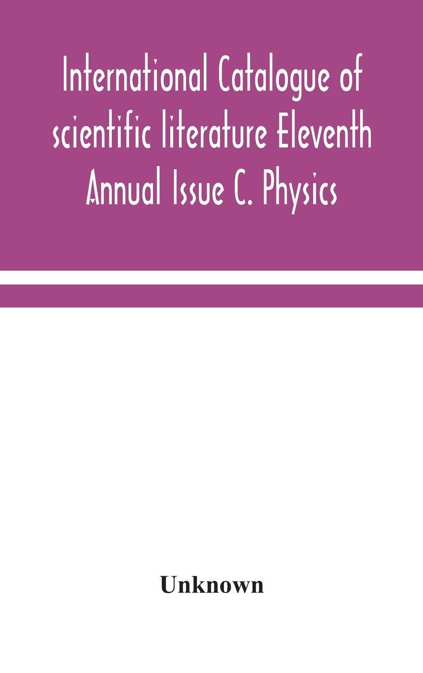 Vorderes Coverbild International Catalogue Of Scientific Literature Eleventh Annual Issue C. Physics