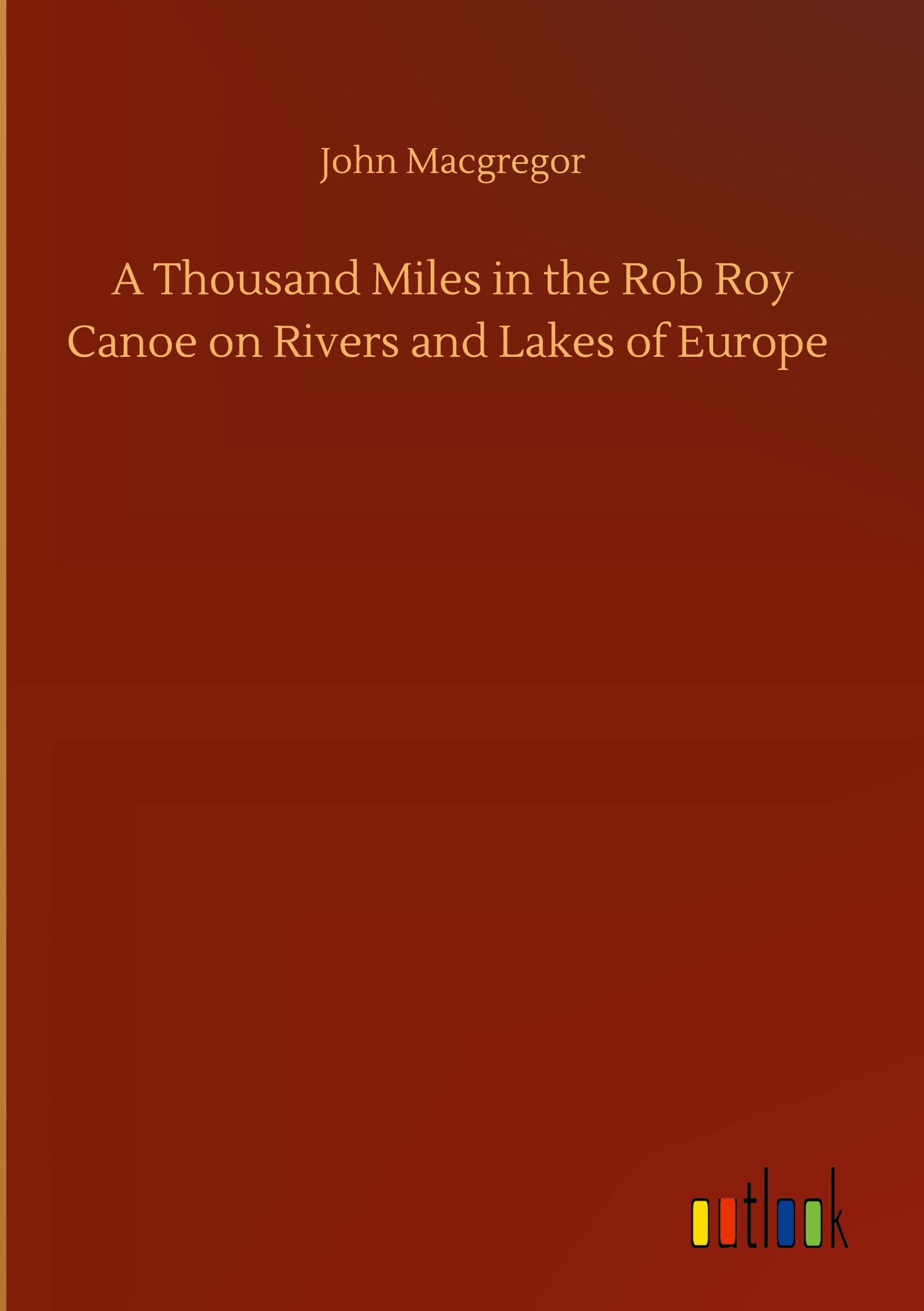 Vorderes Coverbild A Thousand Miles in the Rob Roy Canoe on Rivers and Lakes of Europe