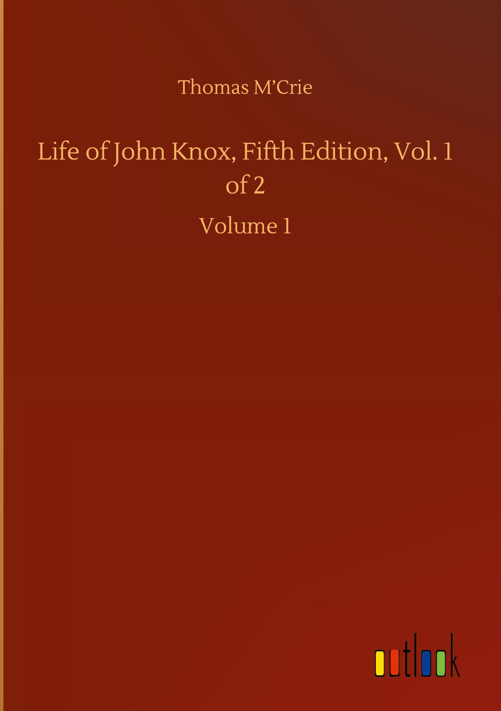Vorderes Coverbild Life of John Knox, Fifth Edition, Vol. 1 of 2