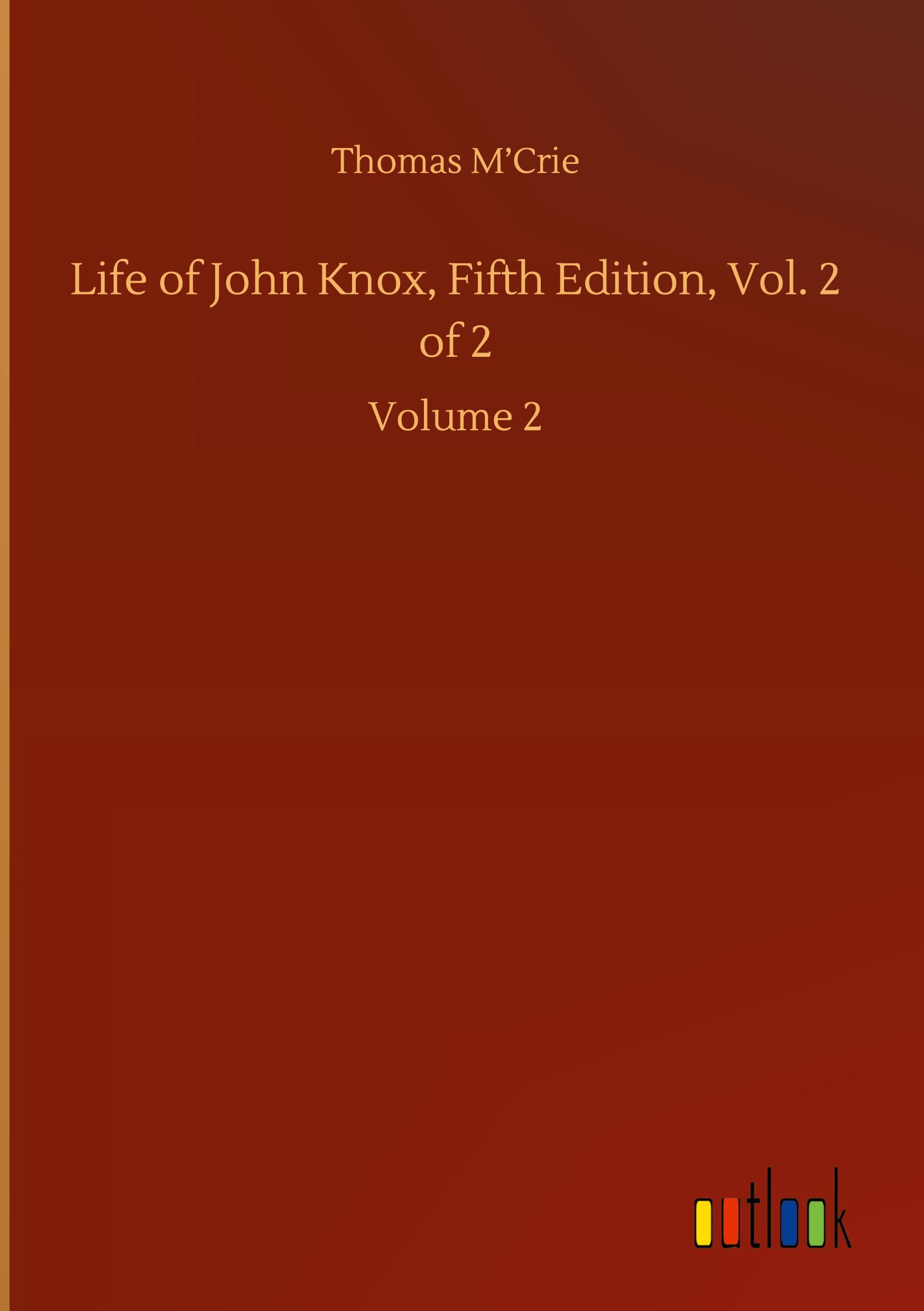 Vorderes Coverbild Life of John Knox, Fifth Edition, Vol. 2 of 2